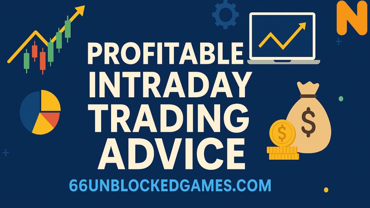 Profitable Intraday Trading Advice 66unblockedgames.com