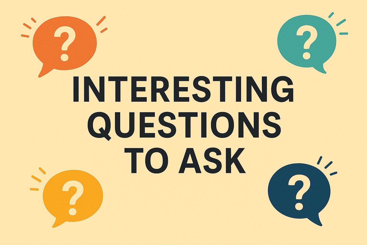 Interesting Questions to Ask