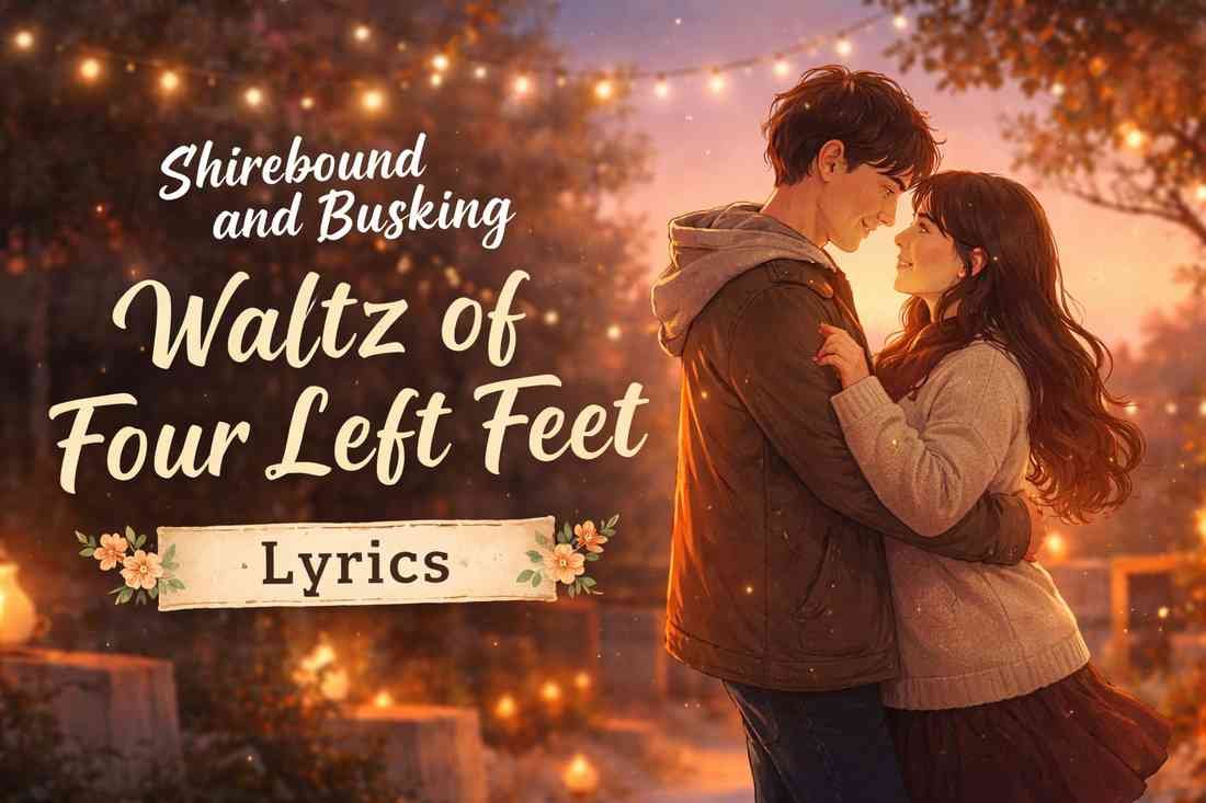Shirebound and Busking Waltz of Four Left Feet Lyrics